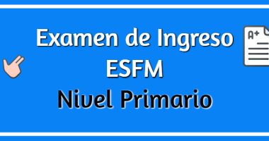Preguntas Examen de Ingreso a las ESFM – Nivel Primario