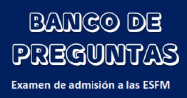 Banco de Preguntas – Admisión Escuelas Superiores de Formación de Maestras(os)